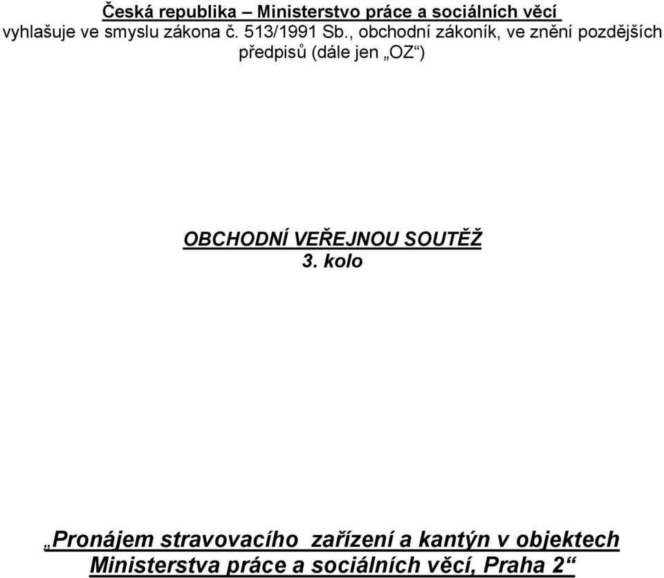 , obchodní zákoník, ve znění pozdějších předpisů (dále jen OZ ) OBCHODNÍ