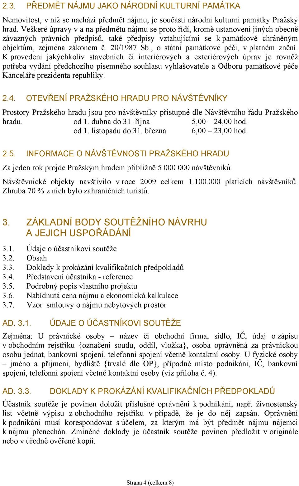 20/1987 Sb., o státní památkové péči, v platném znění.