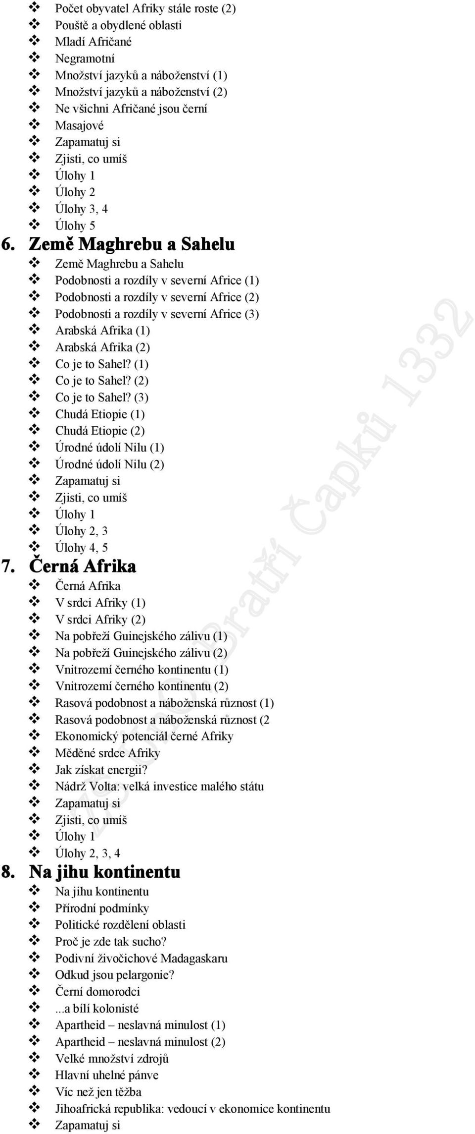 Země Maghrebu a Sahelu Země Maghrebu a Sahelu Podobnosti a rozdíly v severní Africe (1) Podobnosti a rozdíly v severní Africe (2) Podobnosti a rozdíly v severní Africe (3) Arabská Afrika (1) Arabská