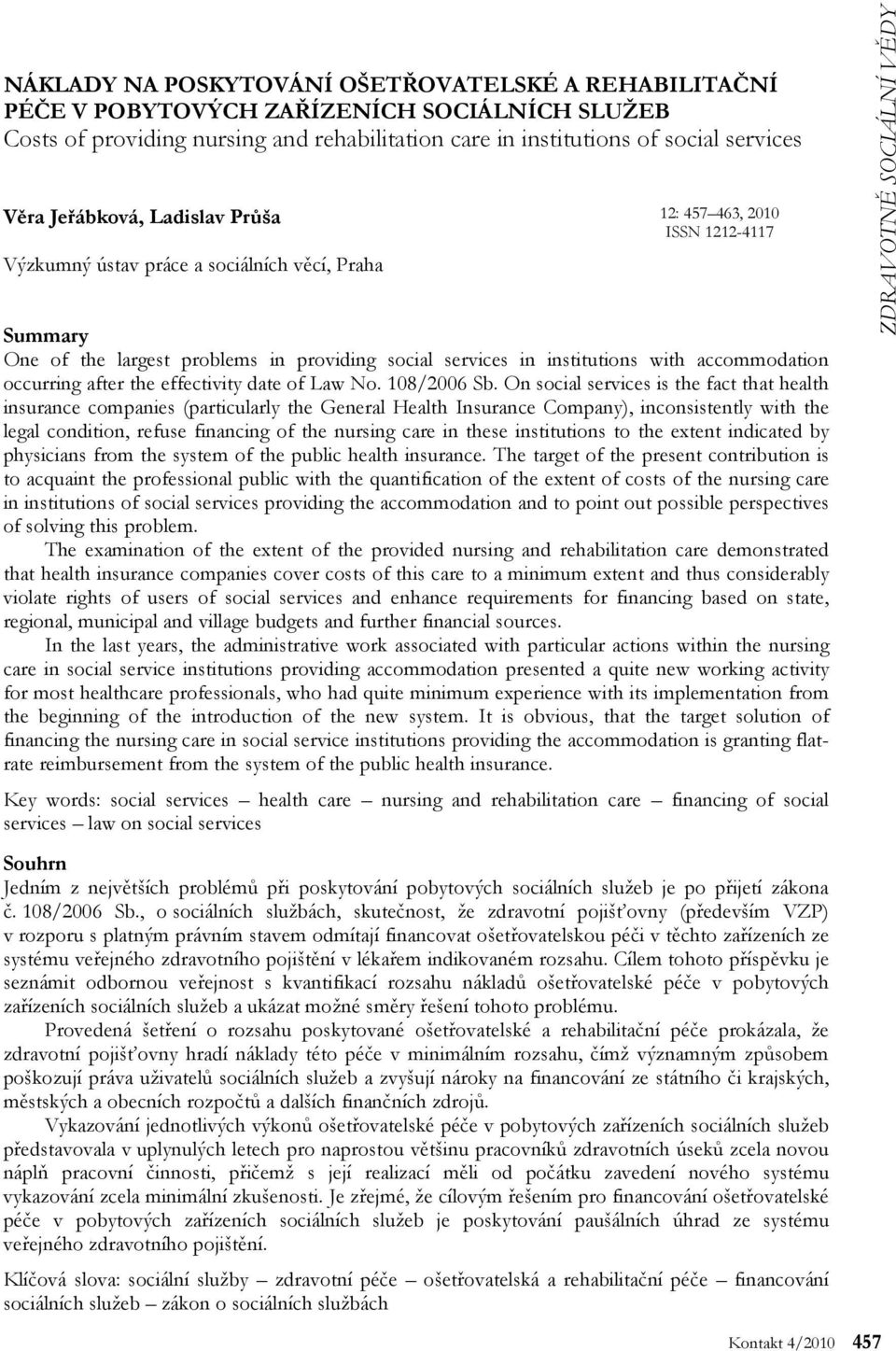 accommodation occurring after the effectivity date of Law No. 108/2006 Sb.