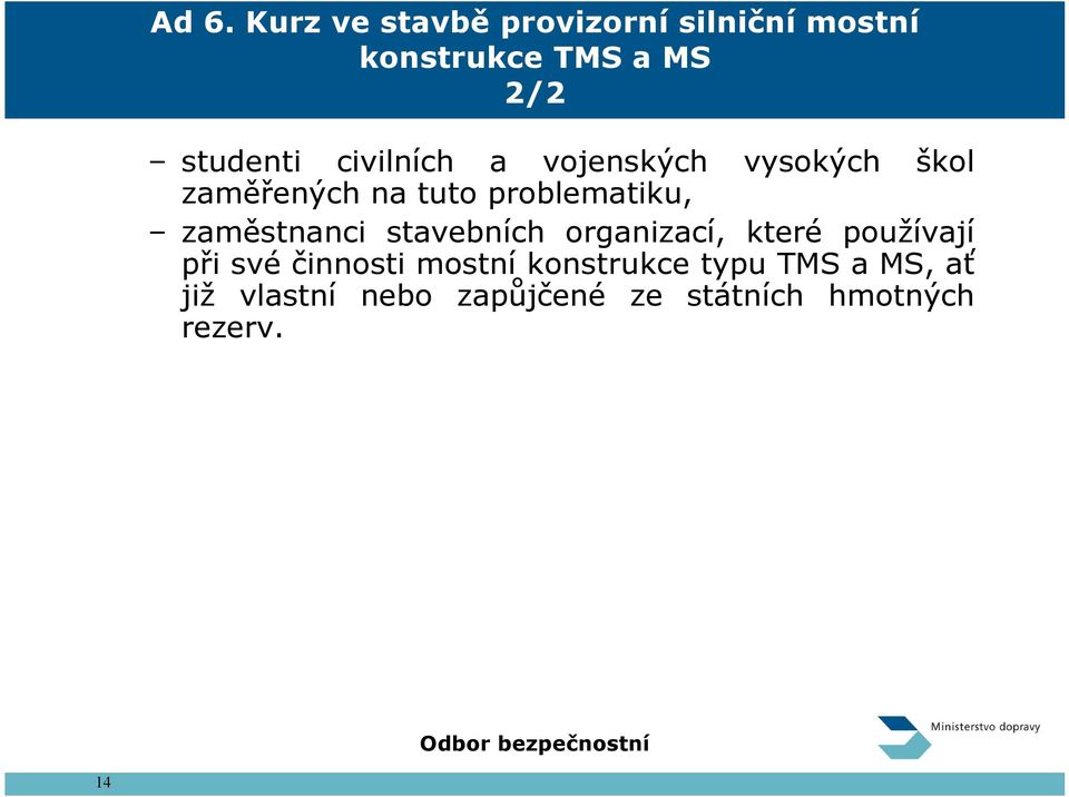 zaměstnanci stavebních organizací, které používají při své činnosti mostní