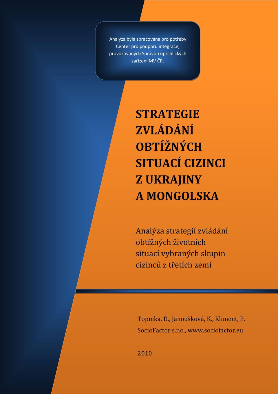 STRATEGIE ZVLÁDÁNÍ OBTÍŽNÝCH SITUACÍ CIZINCI Z UKRAJINY A MONGOLSKA Analýza strategií