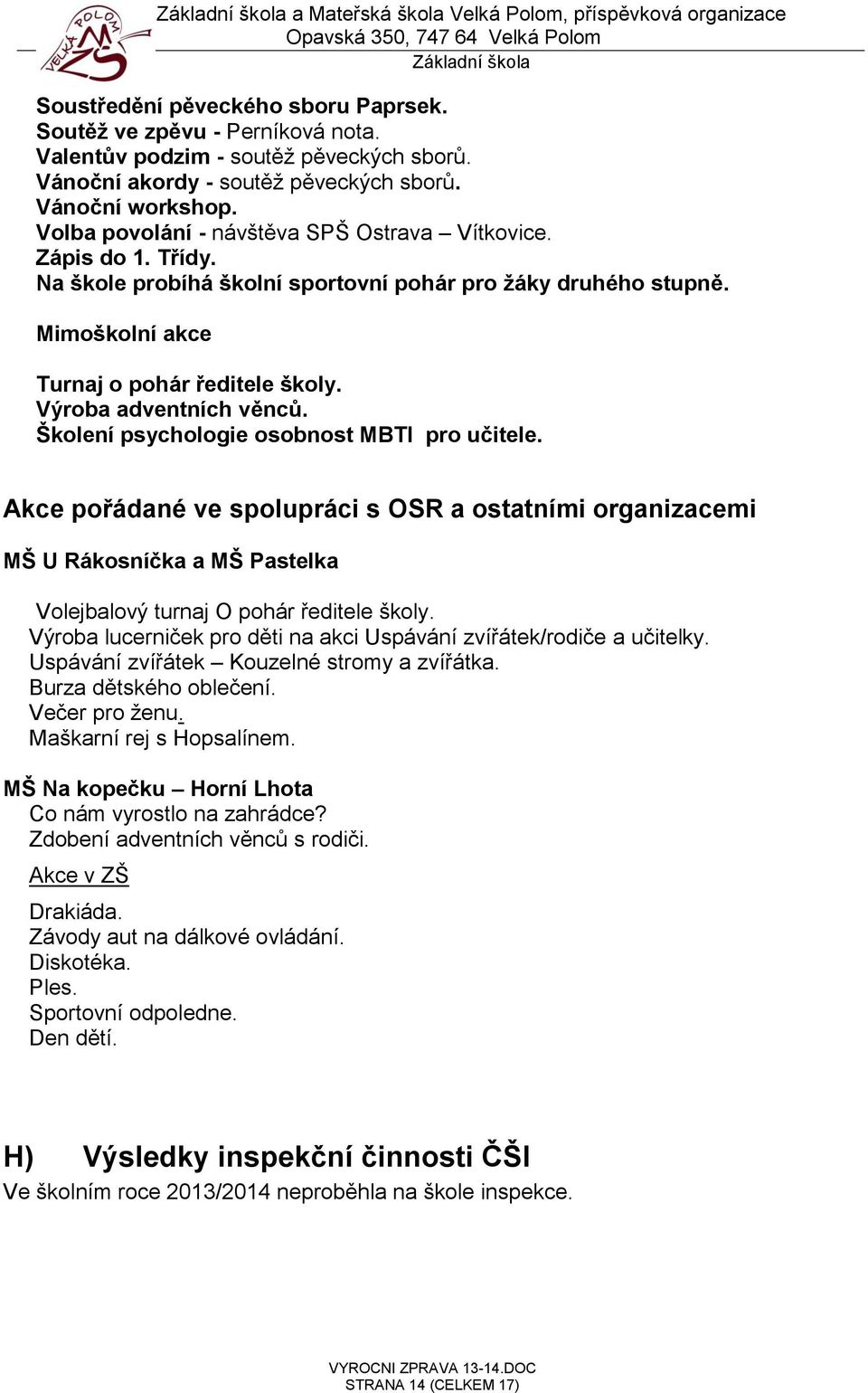 Mimoškolní akce Turnaj o pohár ředitele školy. Výroba adventních věnců. Školení psychologie osobnost MBTI pro učitele.