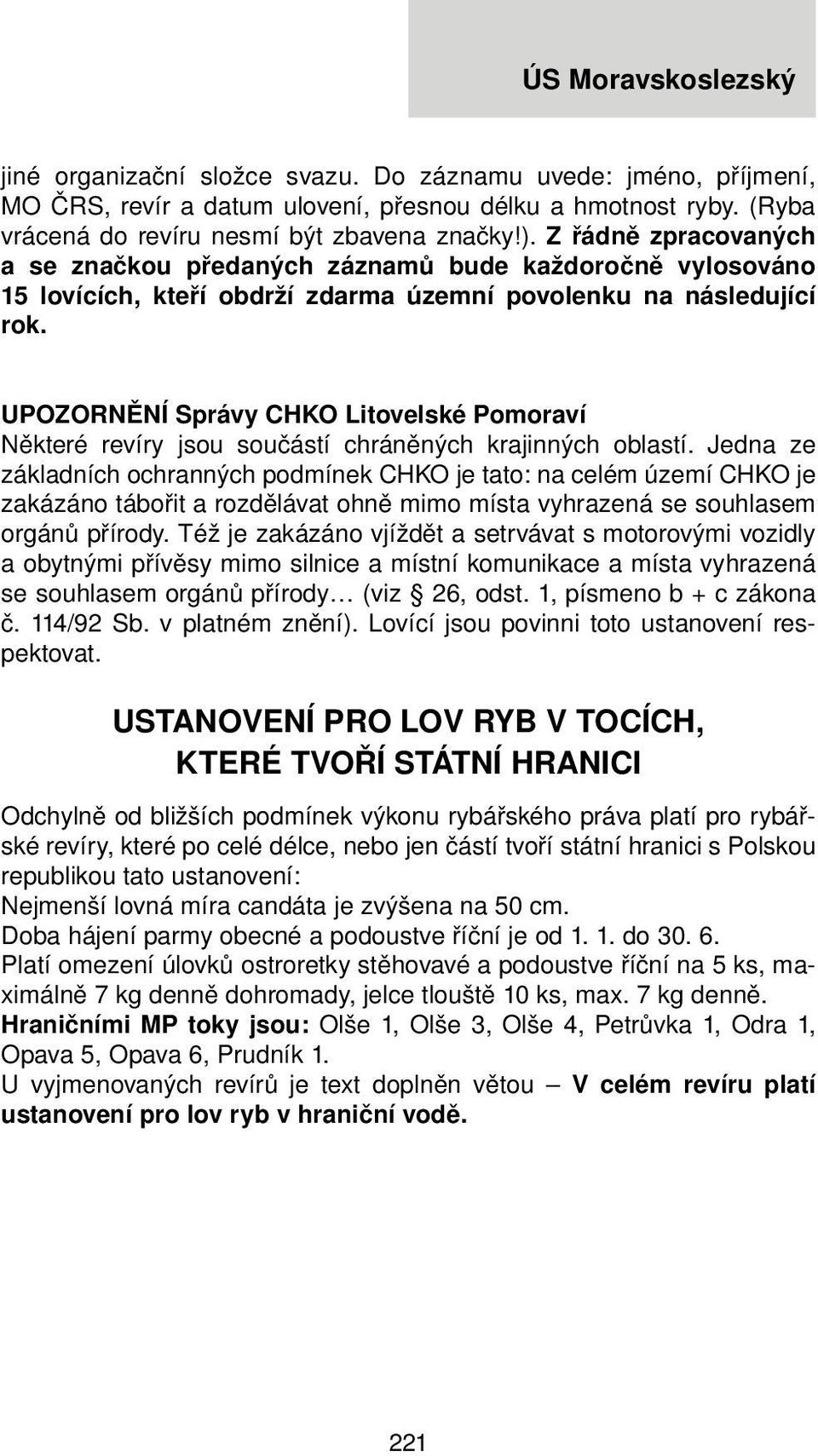 UPOZORNĚNÍ Správy CHKO Litovelské Pomoraví Některé revíry jsou součástí chráněných krajinných oblastí.