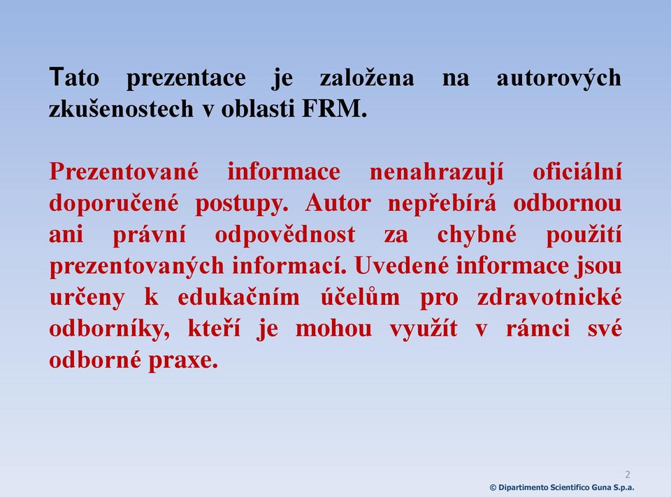 Autor nepřebírá odbornou ani právní odpovědnost za chybné pouţití prezentovaných