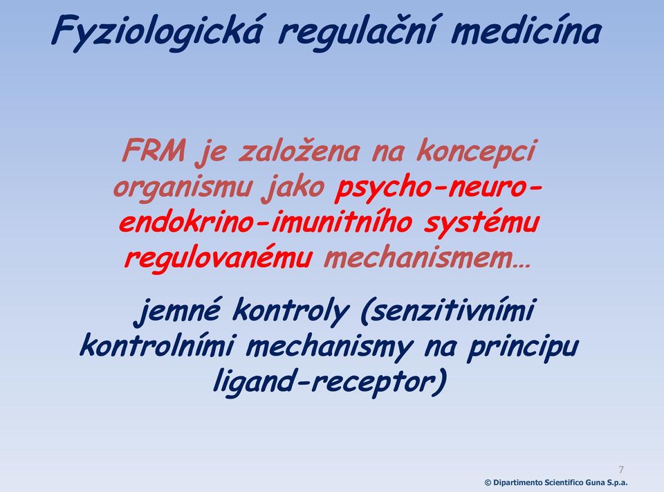 psycho-neuroendokrino-imunitního systému regulovanému