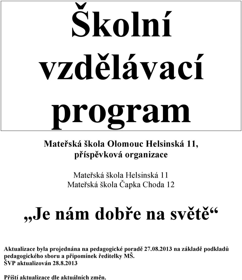 Aktualizace byla projednána na pedagogické poradě 27.08.