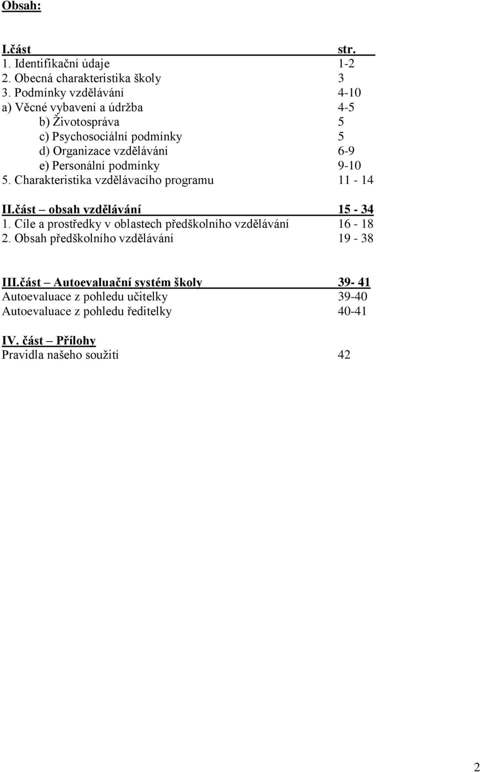 podmínky 9-10 5. Charakteristika vzdělávacího programu 11-14 II.část obsah vzdělávání 15-34 1.