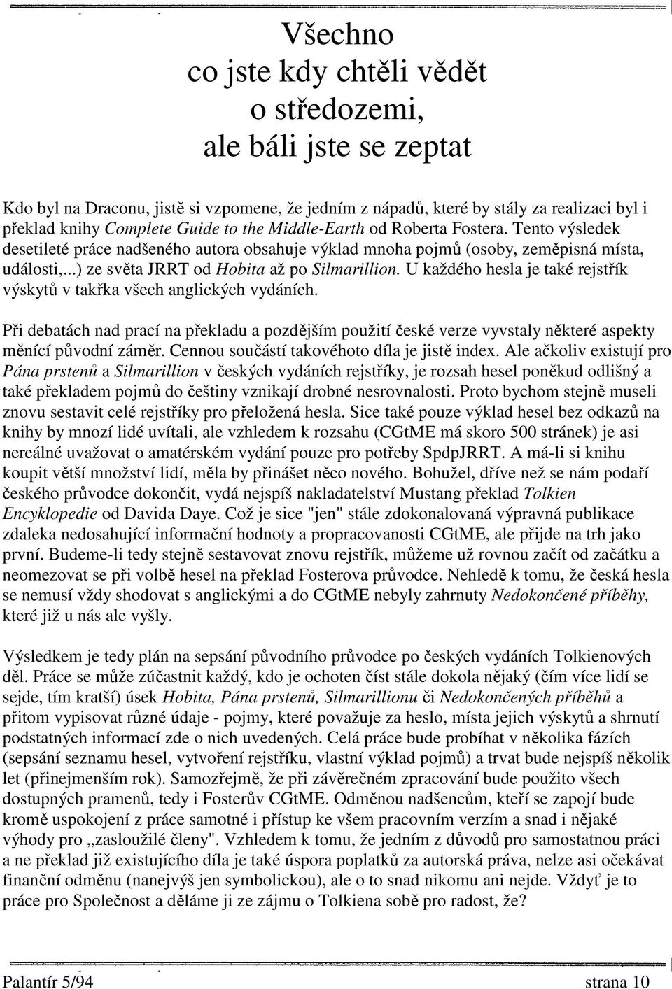 U každého hesla je také rejstřík výskytů v takřka všech anglických vydáních. Při debatách nad prací na překladu a pozdějším použití české verze vyvstaly některé aspekty měnící původní záměr.