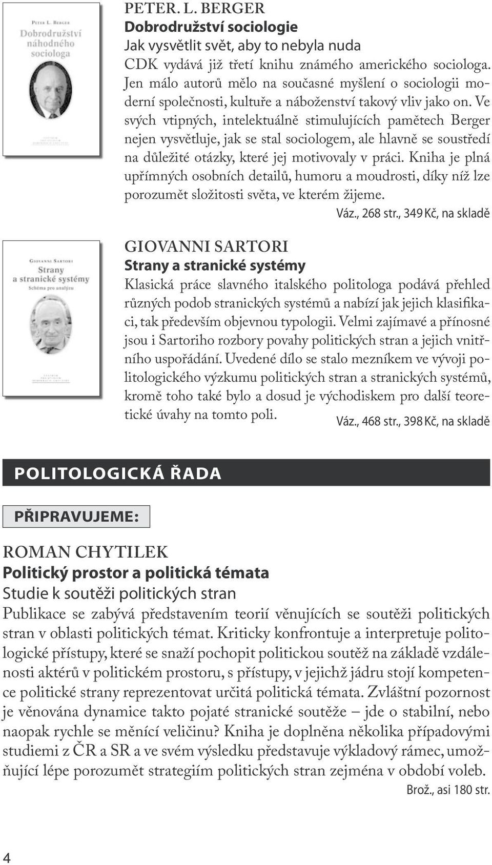 Ve svých vtipných, intelektuálně stimulujících pamětech Berger nejen vysvětluje, jak se stal sociologem, ale hlavně se soustředí na důležité otázky, které jej motivovaly v práci.