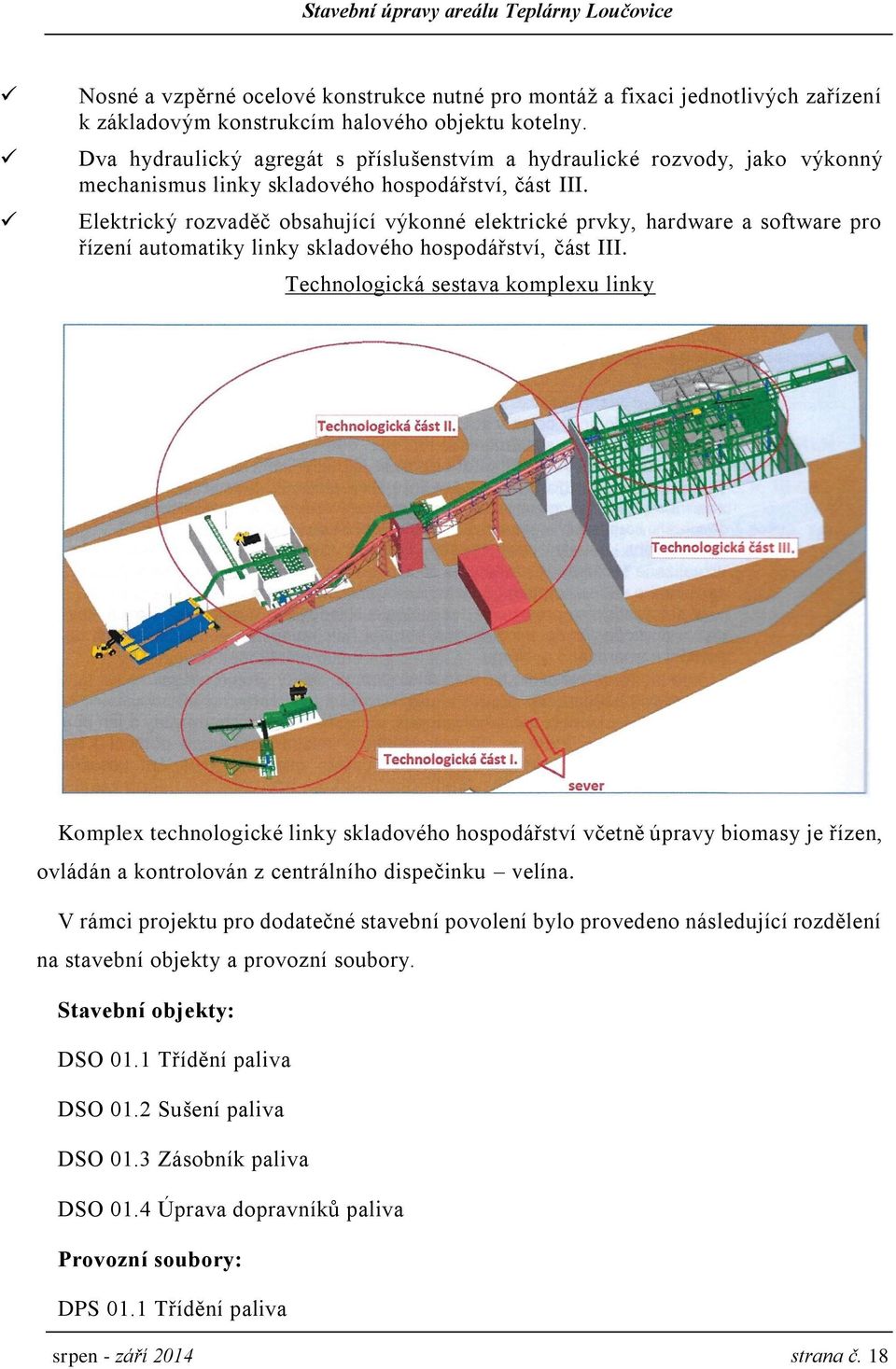 Elektrický rozvaděč obsahující výkonné elektrické prvky, hardware a software pro řízení automatiky linky skladového hospodářství, část III.