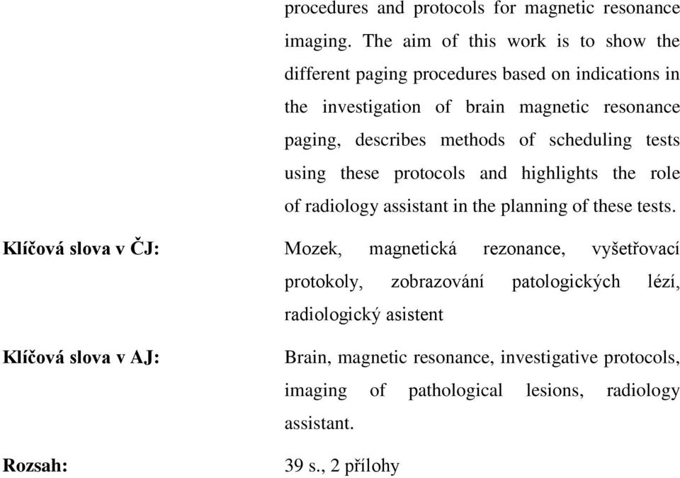 methods of scheduling tests using these protocols and highlights the role of radiology assistant in the planning of these tests.