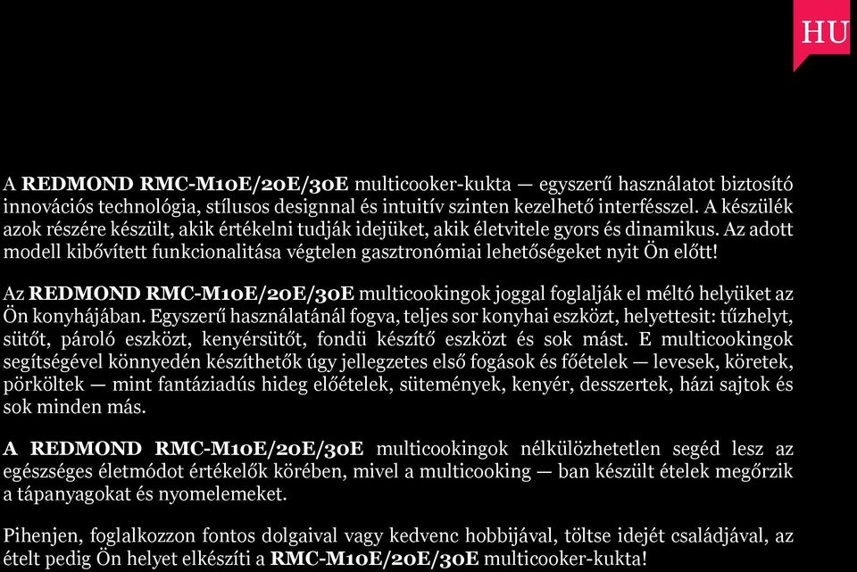 Az REDMOND RMC-M10E/20E/30E multicookingok joggal foglalják el méltó helyüket az Ön konyhájában.