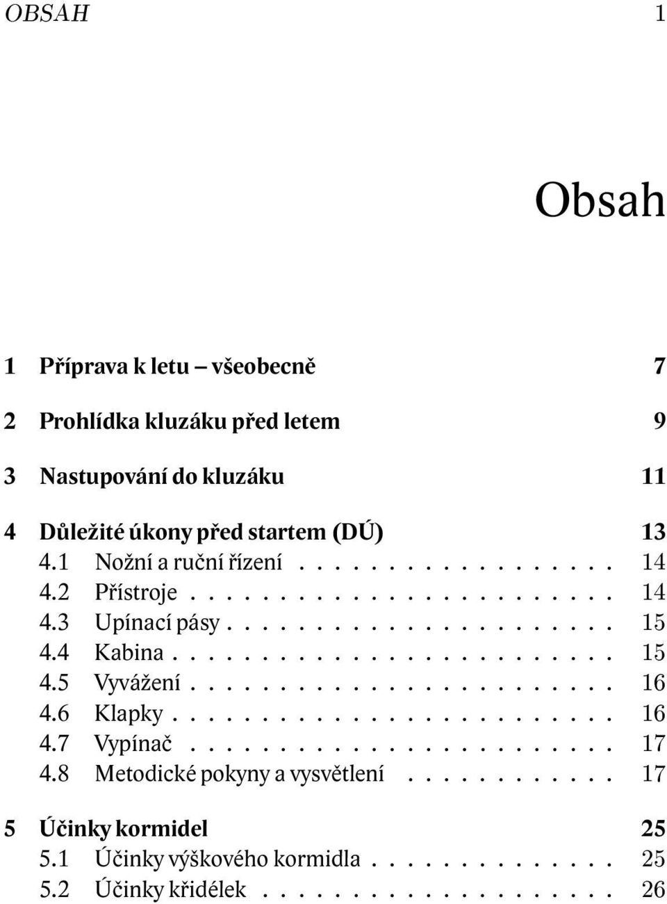 ....................... 4.6 Klapky......................... 4.7 Vypínač........................ 4.8 Metodické pokyny a vysvětlení.