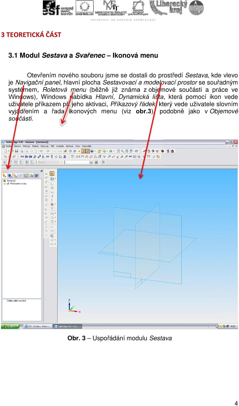 plocha Sestavovací a modelovací prostor se souřadným systémem, Roletová menu (běžně již známa z objemové součásti a práce ve Windows),