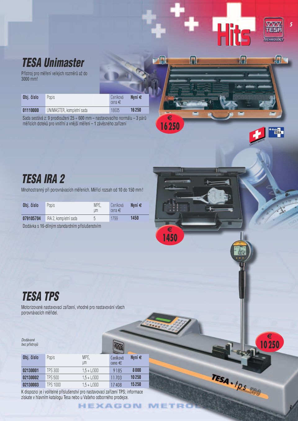 16 250 SISS MADE TESA IRA 2 Mnohostranný při porovnávacích měřeních. Měřicí rozsah od 10 do 150! Obj.