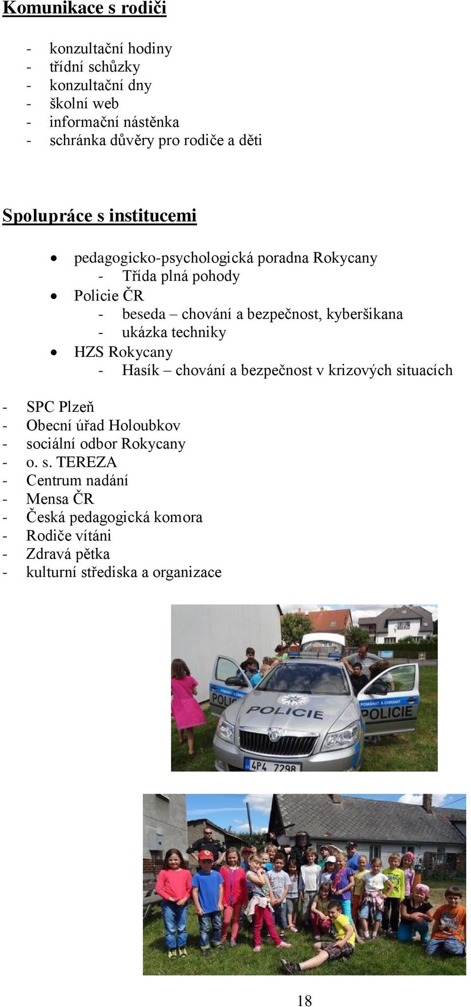 kyberšikana - ukázka techniky HZS Rokycany - Hasík chování a bezpečnost v krizových situacích - SPC Plzeň - Obecní úřad Holoubkov - sociální