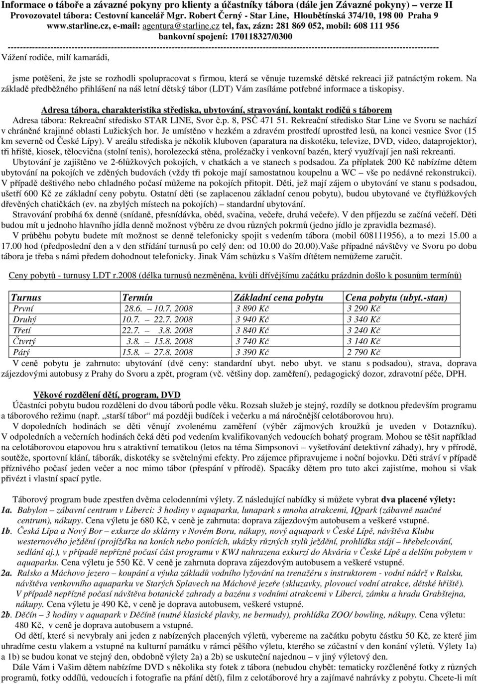 cz tel, fax, zázn: 281 869 052, mobil: 608 111 956 bankovní spojení: 170118327/0300