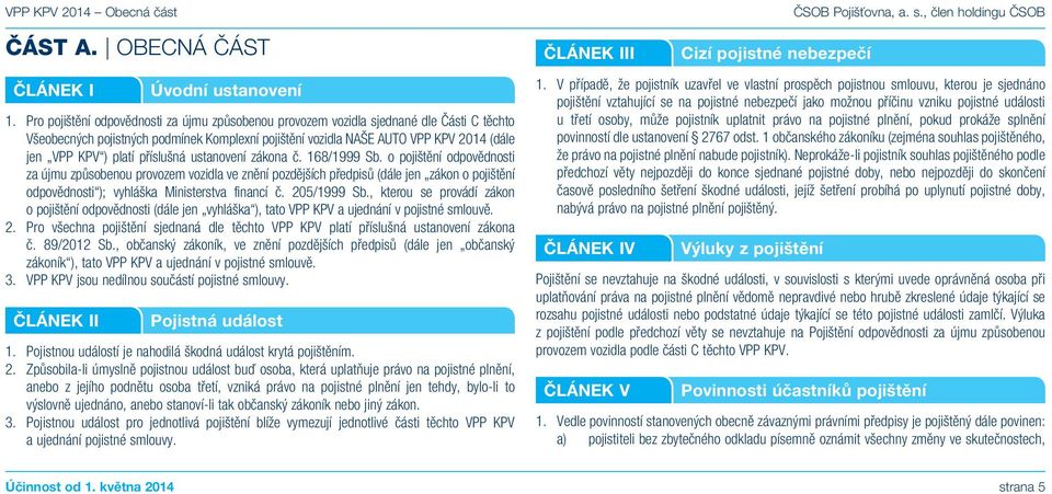 příslušná ustanovení zákona č. 168/1999 Sb.