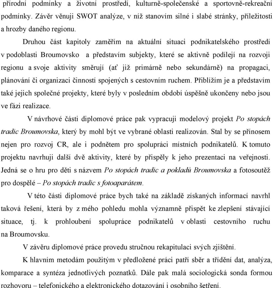 primárně nebo sekundárně) na propagaci, plánování či organizaci činností spojených s cestovním ruchem.