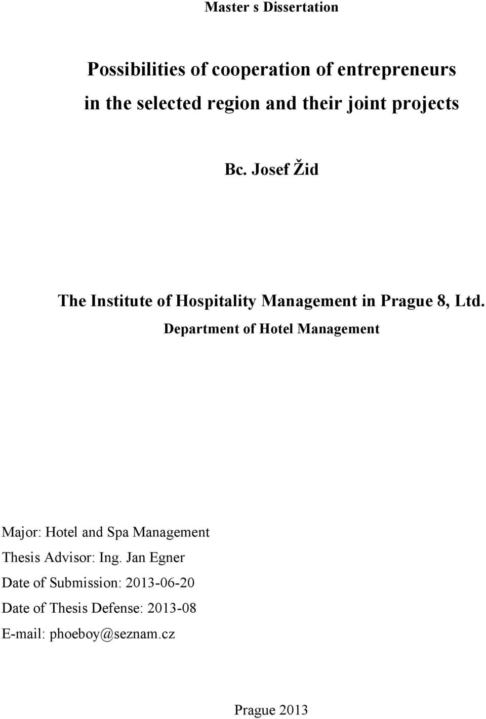 Department of Hotel Management Major: Hotel and Spa Management Thesis Advisor: Ing.