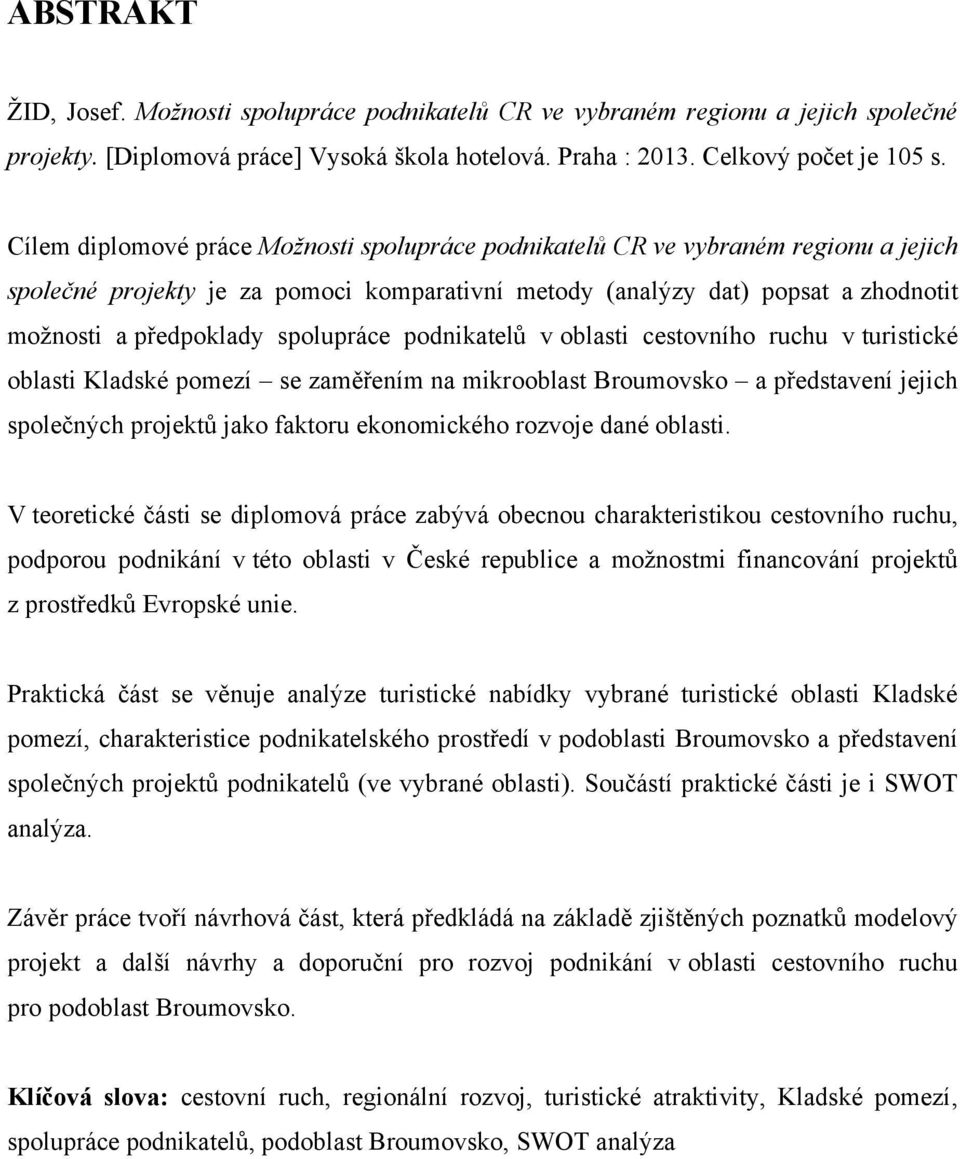 spolupráce podnikatelů v oblasti cestovního ruchu v turistické oblasti Kladské pomezí se zaměřením na mikrooblast Broumovsko a představení jejich společných projektů jako faktoru ekonomického rozvoje