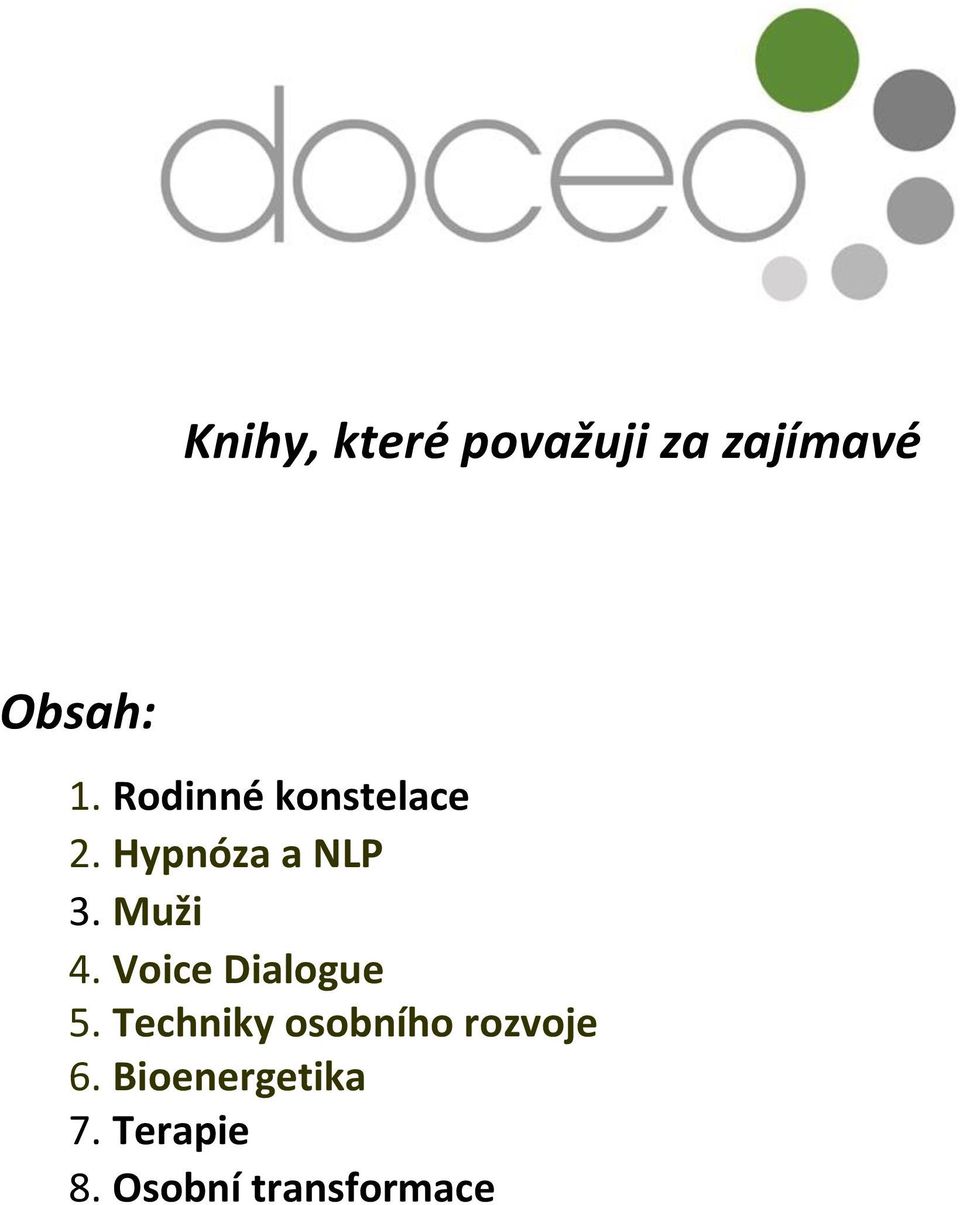 Voice Dialogue 5. Techniky osobního rozvoje 6.