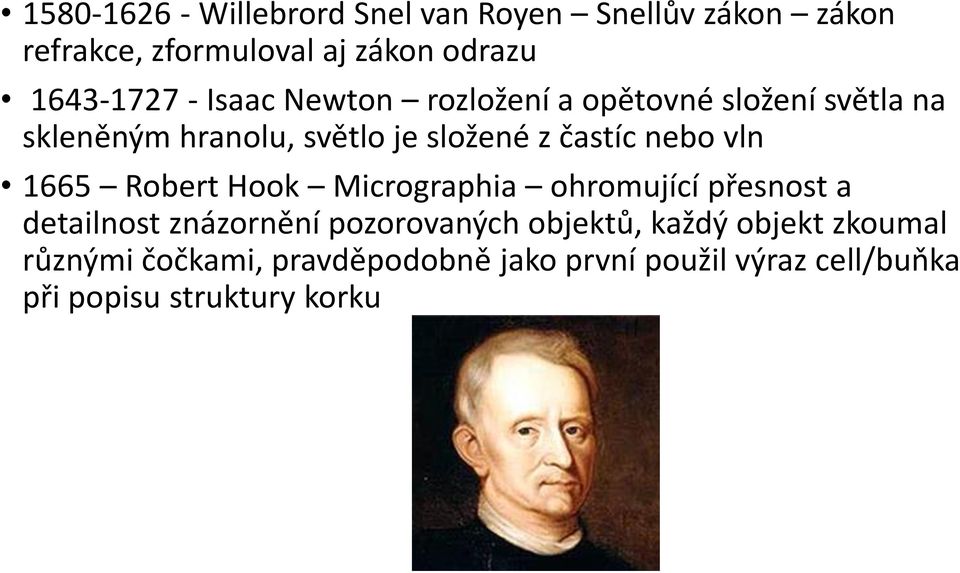 vln 1665 Robert Hook Micrographia ohromující přesnost a detailnost znázornění pozorovaných objektů, každý