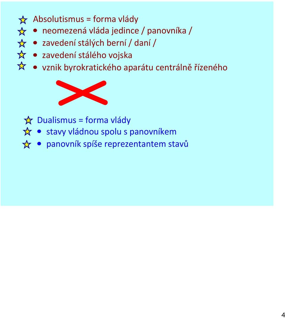 byrokratického aparátu centrálně řízeného Dualismus = forma vlády