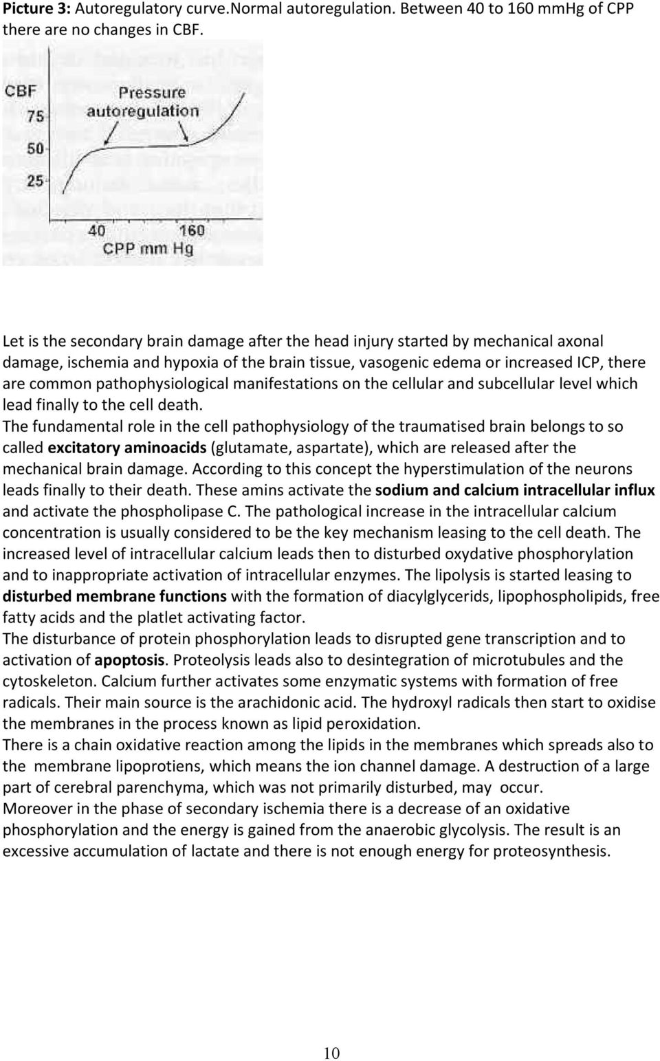 pathophysiological manifestations on the cellular and subcellular level which lead finally to the cell death.