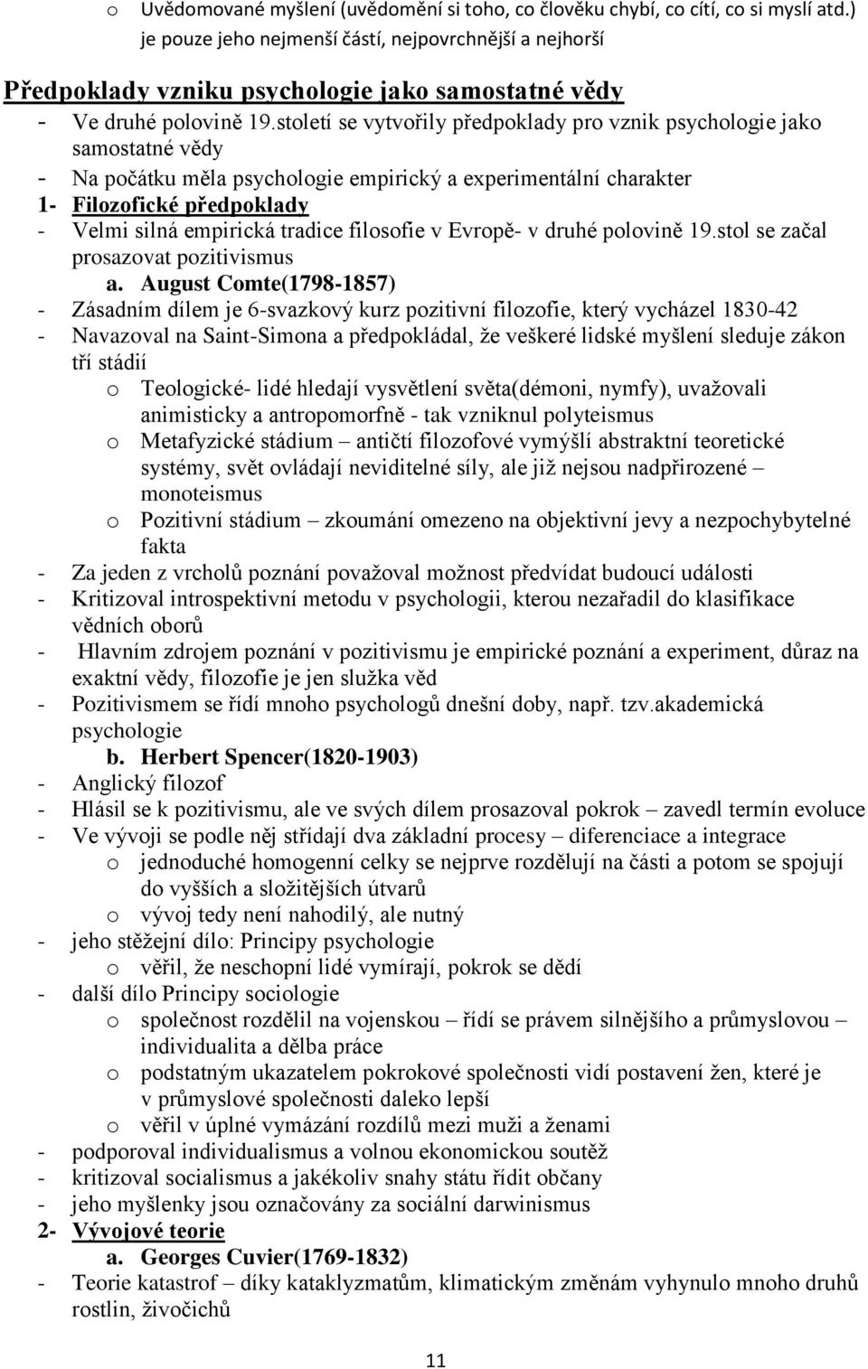 století se vytvořily předpoklady pro vznik psychologie jako samostatné vědy - Na počátku měla psychologie empirický a experimentální charakter 1- Filozofické předpoklady - Velmi silná empirická