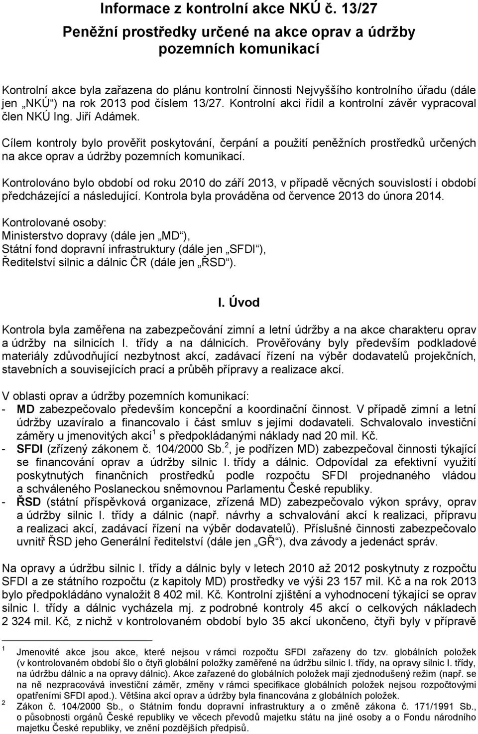 číslem 13/27. Kontrolní akci řídil a kontrolní závěr vypracoval člen NKÚ Ing. Jiří Adámek.