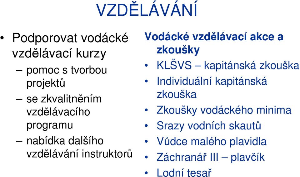 vzdělávací akce a zkoušky KLŠVS kapitánská zkouška Individuální kapitánská zkouška