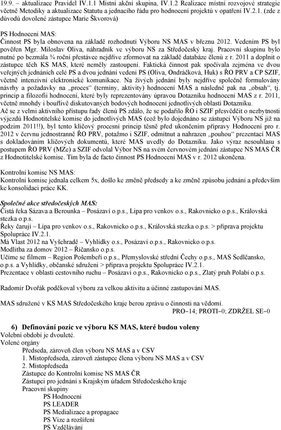 2011 a doplnit o zástupce těch KS MAS, které neměly zastoupení.