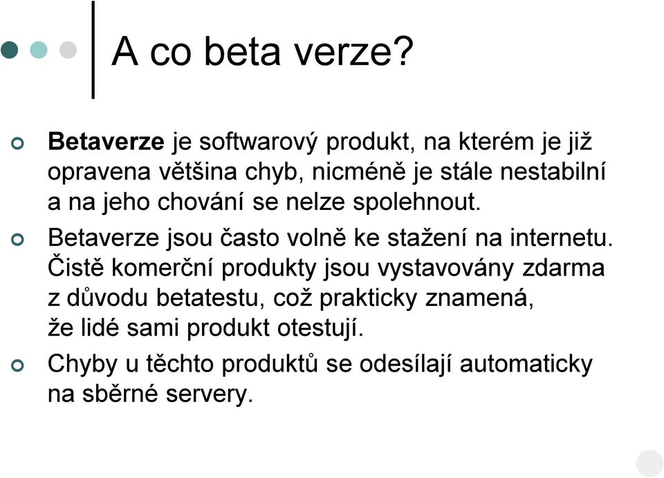 nestabilní a na jeho chování se nelze spolehnout.