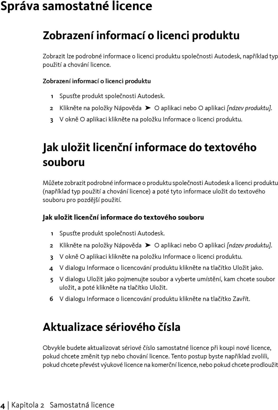 3 V okně O aplikaci klikněte na položku Informace o licenci produktu.