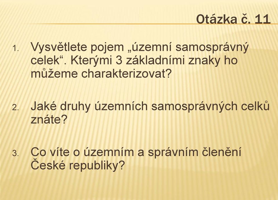 Kterými 3 základními znaky ho můžeme charakterizovat?