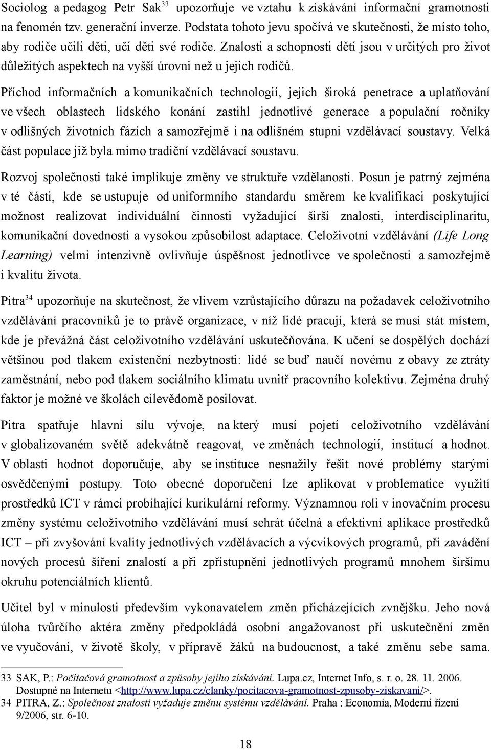 Znalosti a schopnosti dětí jsou v určitých pro život důležitých aspektech na vyšší úrovni než u jejich rodičů.