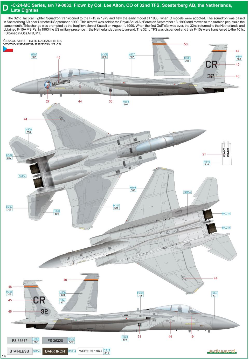 adopted. The squadron was based in Soesterberg AB near Utrecht till September, 1990.