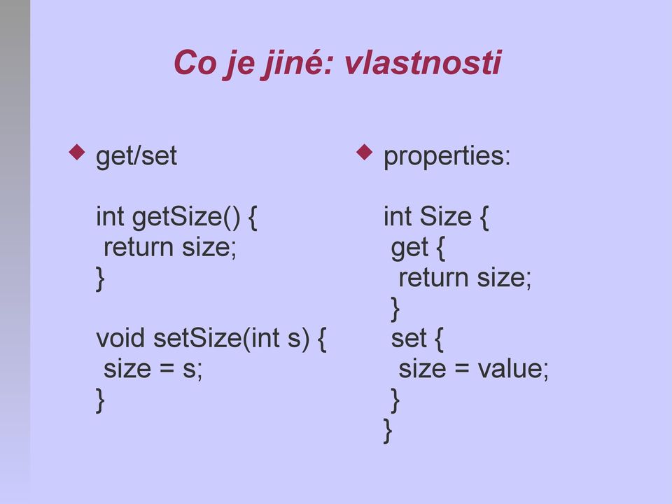 setsize(int s) { size = s; } properties: