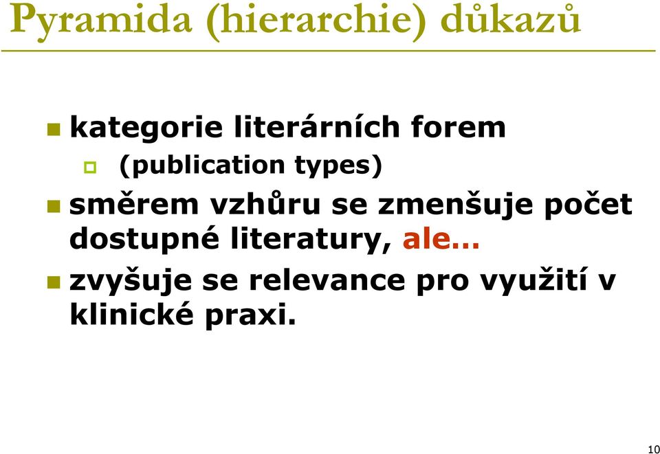 vzhůru se zmenšuje počet dostupné literatury,