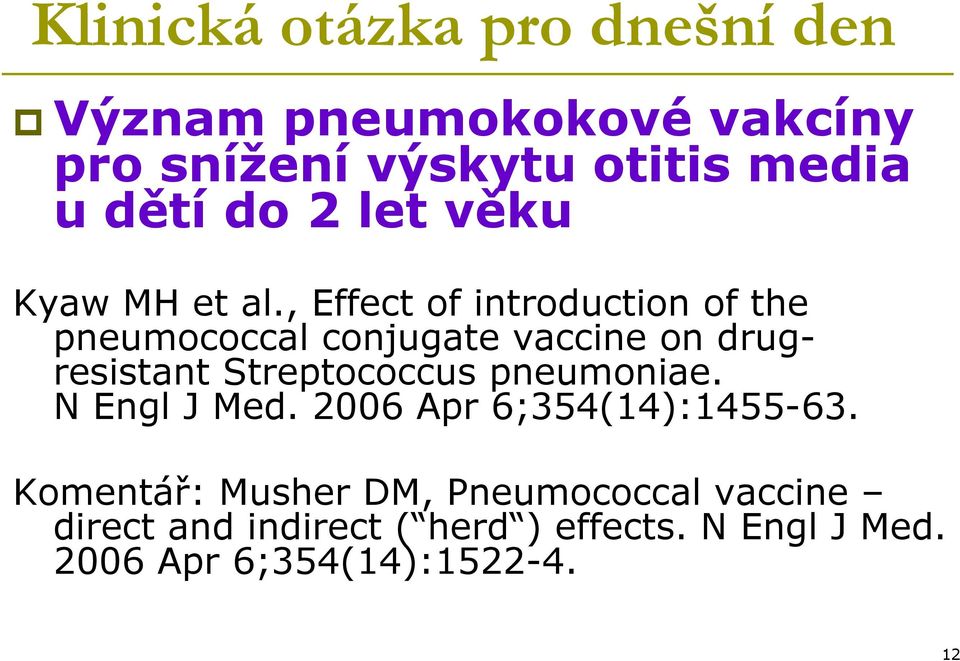 , Effect of introduction of the pneumococcal conjugate vaccine on drugresistant Streptococcus