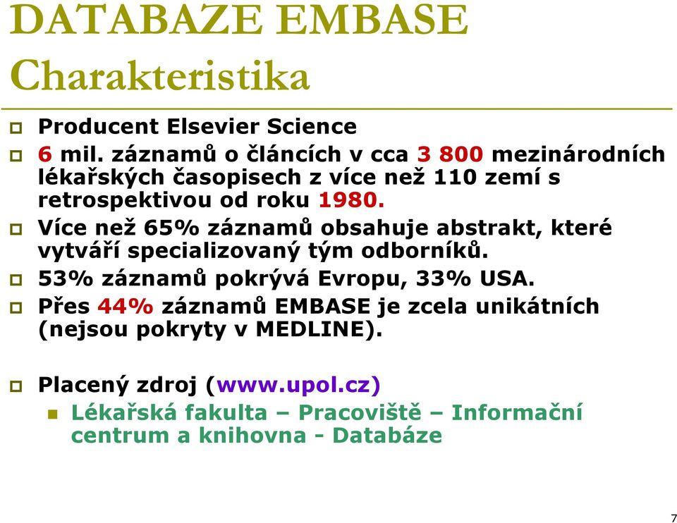 Více než 65% záznamů obsahuje abstrakt, které vytváří specializovaný tým odborníků.