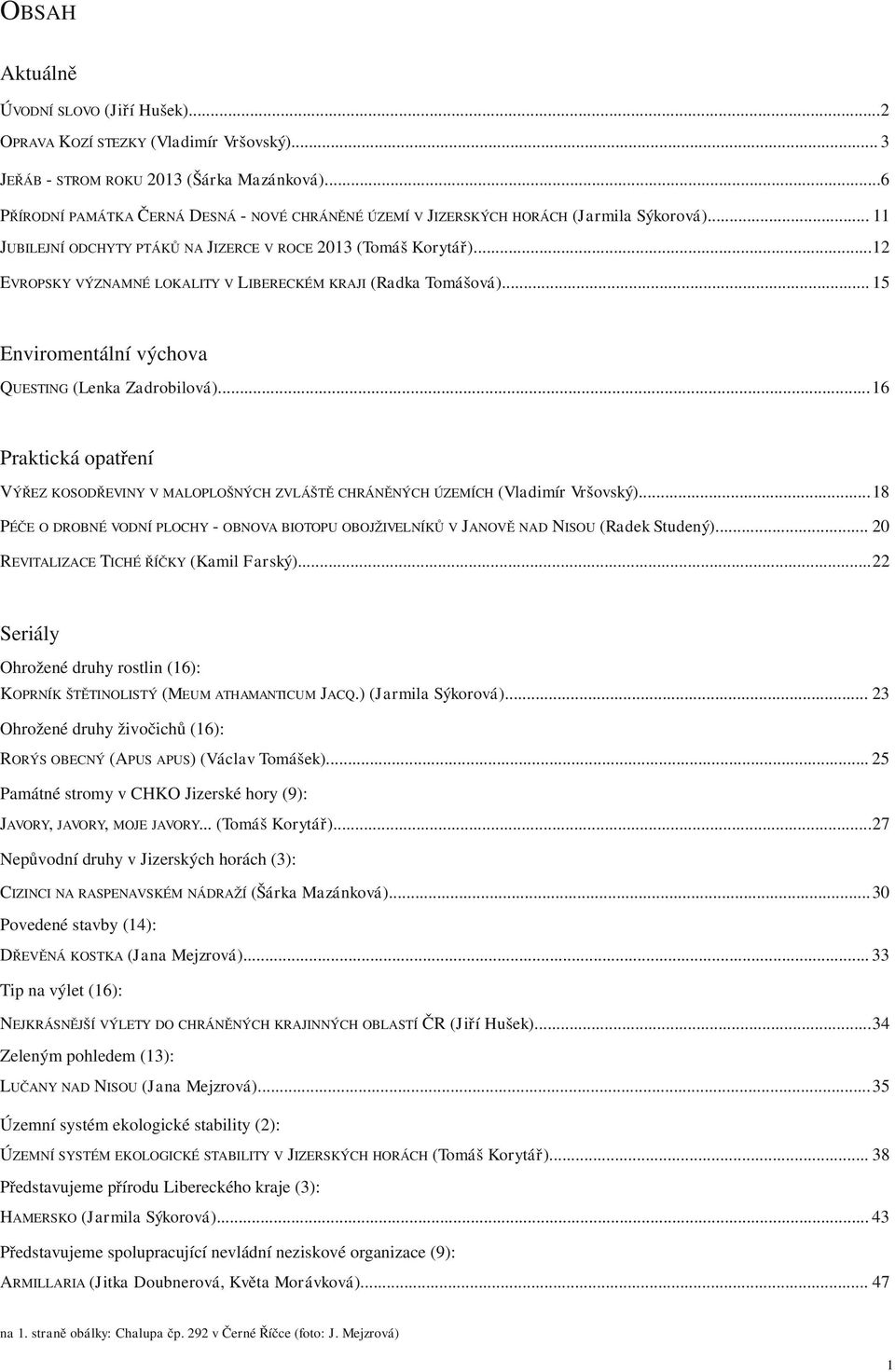 ..12 EVROPSKY VÝZNAMNÉ LOKALITY V LIBERECKÉM KRAJI (Radka Tomášová)... 15 Enviromentální výchova QUESTING (Lenka Zadrobilová).