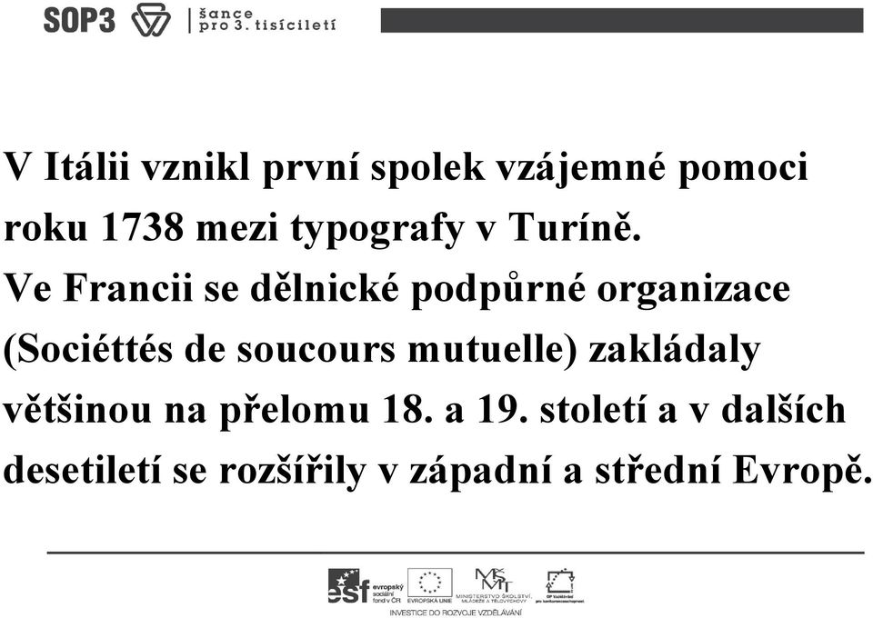 Ve Francii se dělnické podpůrné organizace (Sociéttés de soucours