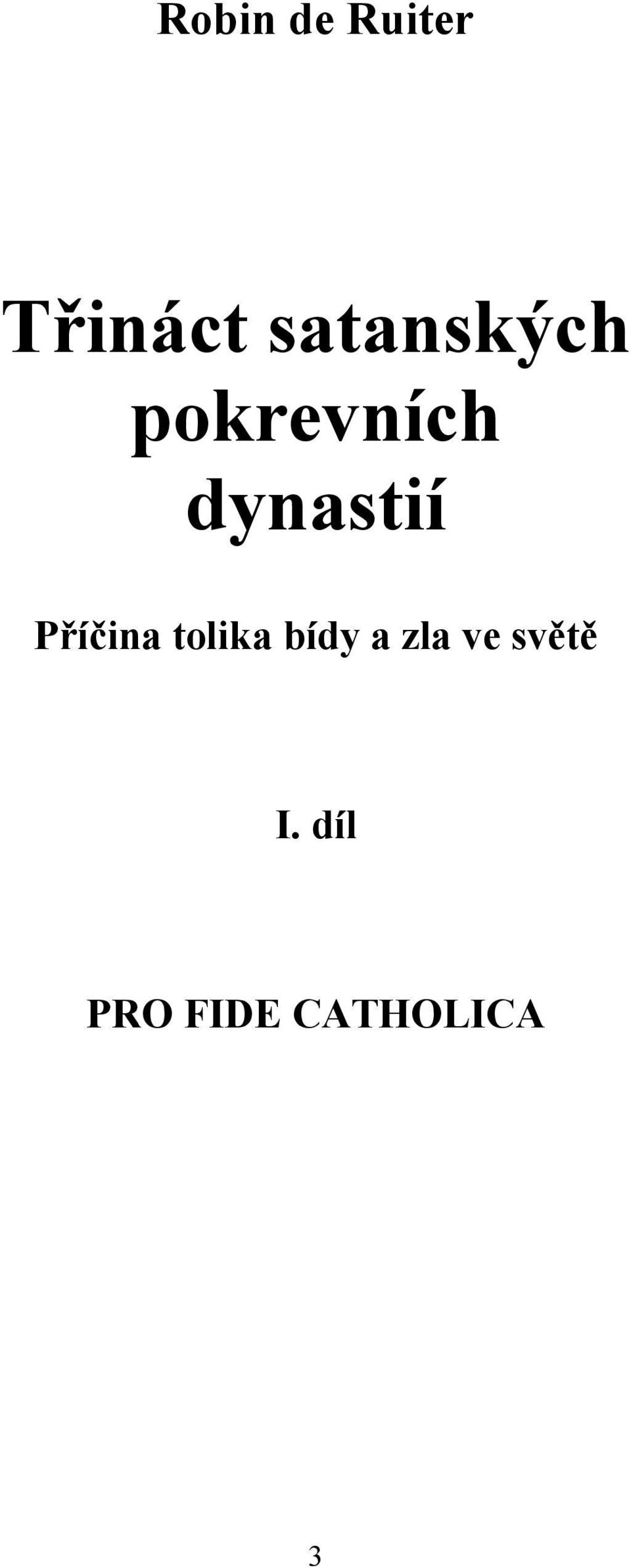 dynastií Příčina tolika bídy