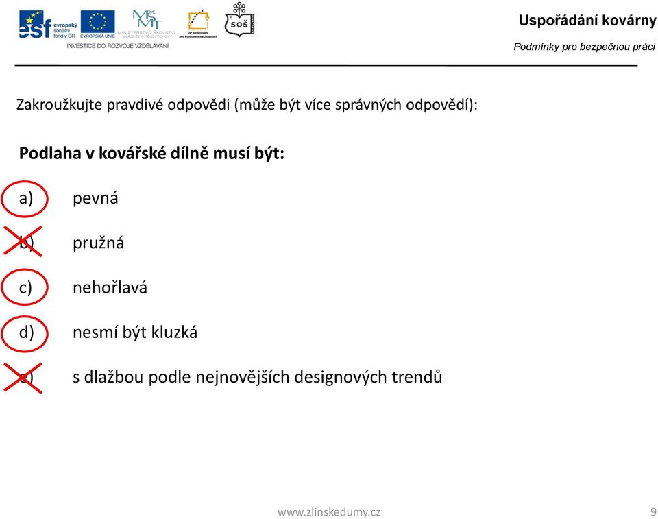 být: a) pevná b) pružná c) nehořlavá d) nesmí být