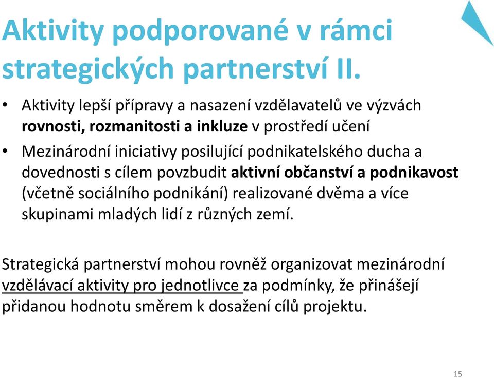 posilující podnikatelského ducha a dovednosti s cílem povzbudit aktivní občanství a podnikavost (včetně sociálního podnikání) realizované