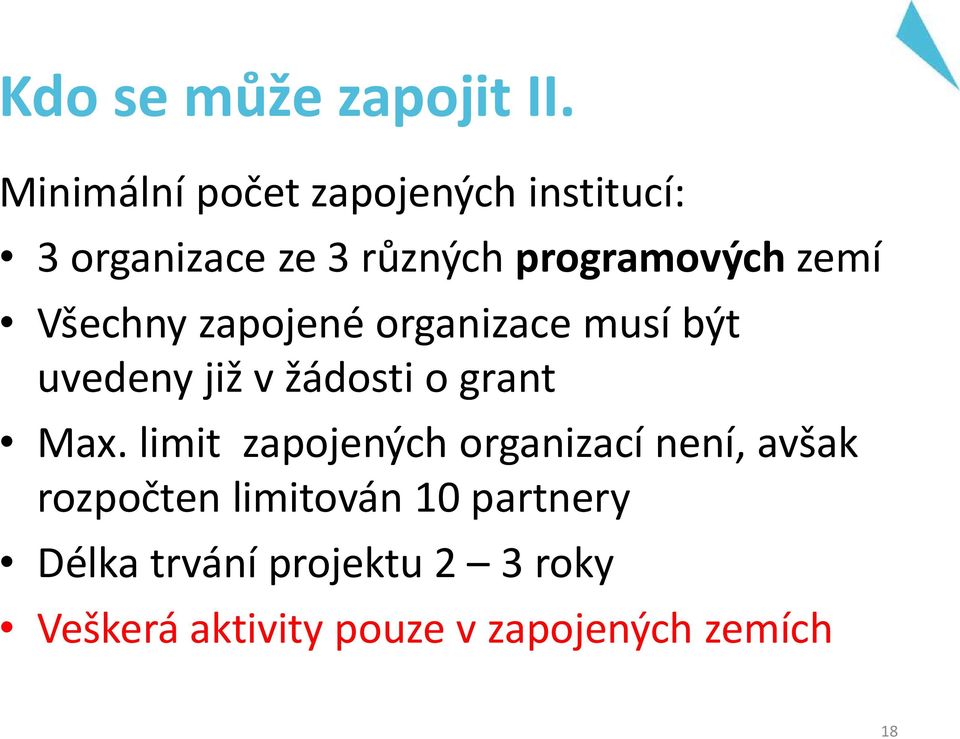 Všechny zapojené organizace musí být uvedeny již v žádosti o grant Max.