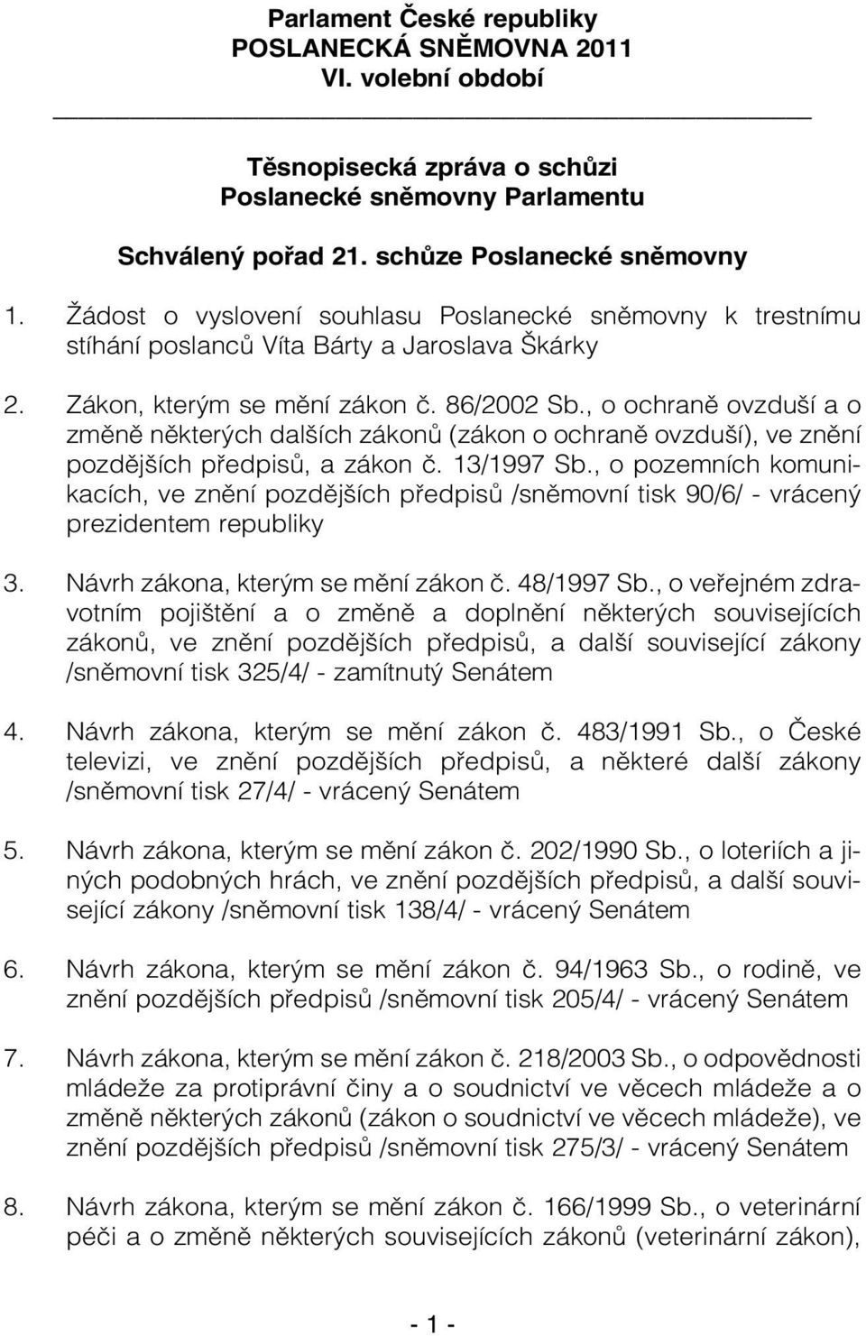 , o ochraně ovzduší a o změně některých dalších zákonů (zákon o ochraně ovzduší), ve znění pozdějších předpisů, a zákon č. 13/1997 Sb.